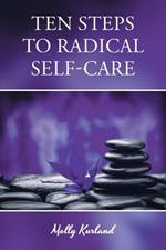 Ten Steps To Radical Self-Care