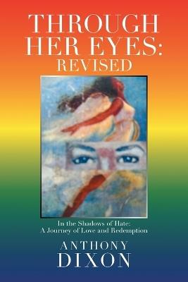 Through Her Eyes: Revised: In the Shadows of Hate: A Journey of Love and Redemption - Anthony Dixon - cover
