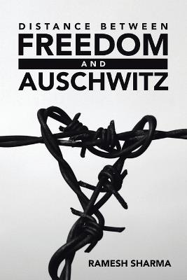 Distance Between Freedom and Auschwitz - Ramesh Sharma - cover