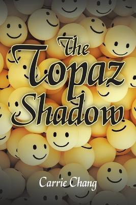The Topaz Shadow - Carrie Chang - cover