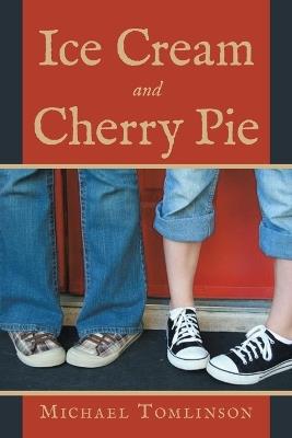 Ice Cream and Cherry Pie - Michael Tomlinson - cover