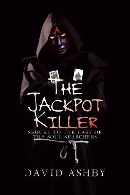 The Jackpot Killer: Sequel to The Last of the Soul Searchers - David Ashby - cover