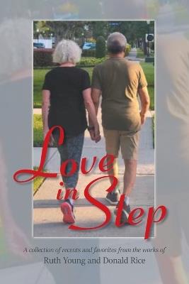 Love In Step: A collection of recents and favorites from the works of Ruth Young and Donald Rice - Ruth Young,Donald Rice - cover