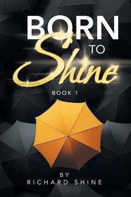 Born to Shine: Book 1 - Richard Shine - cover