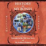 History in My Bones: Episodes in the 500-Year Story of My Father's Fathers