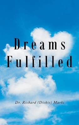 Dreams Fulfilled - Richard (Dickie) Marks - cover