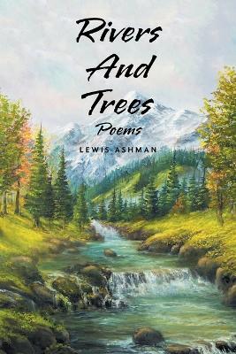 Rivers And Trees: Poems - Lewis Ashman - cover