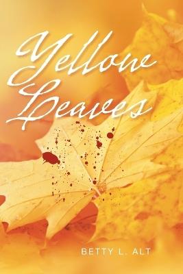 Yellow Leaves - Betty L Alt - cover