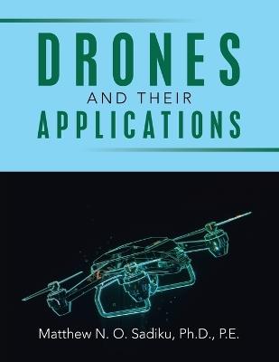 Drones and Their Applications - Matthew N O Sadiku P E - cover