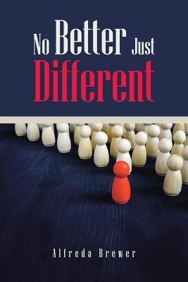 No Better Just Different - Alfreda Brewer - cover