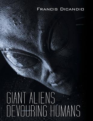 Giant Aliens Devouring Humans - Francis Dicandio - cover