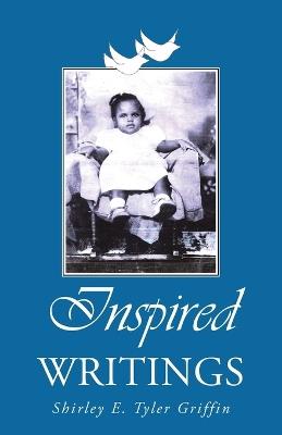 Inspired Writings - Shirley E Tyler Griffin - cover