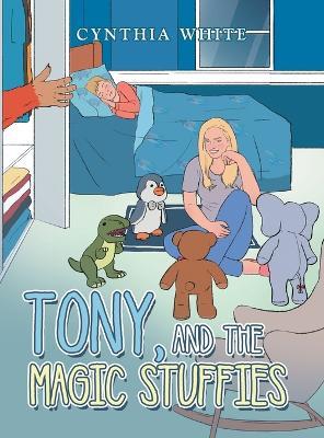Tony, and the Magic Stuffies - Cynthia White - cover