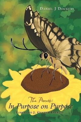 The Process: In Purpose on Purpose - Daniel J Dockery - cover