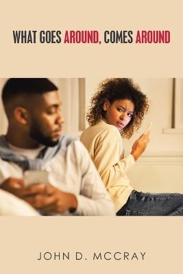 What Goes Around, Comes Around - John D McCray - cover