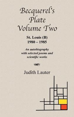 Becquerel's Plate Volume Two: St Louis (B) 1980-1985 - Judith Lauter - cover