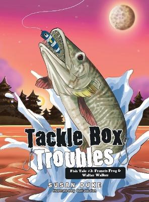 Tackle Box Troubles: Fish Tale #3: Francis Frog & Walter Walker - Susan Duke - cover