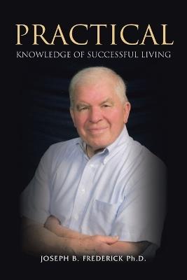 Practical Knowledge Of Successful Living - Joseph B Frederick - cover