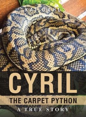 Cyril the Carpet Python: A true story - Kai Dahl - cover