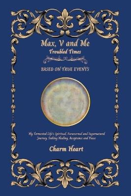 Max, V and Me: Troubled Times - Charm Heart - cover