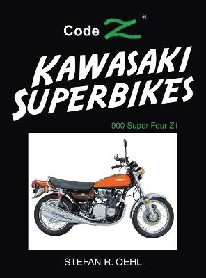 Kawasaki Superbikes: 900 Super Four Z1 - Stefan R Oehl - cover
