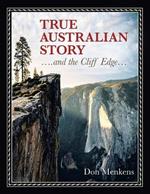 TRUE AUSTRALIAN STORY ....and the Cliff Edge...