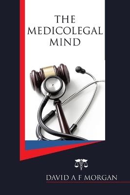 The Medicolegal-Mind - David A F Morgan - cover
