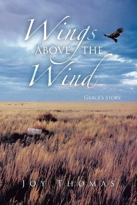 Wings above the Wind: Grace's story - Joy Thomas - cover