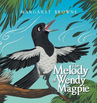 The Melody of Wendy Magpie - Margaret Browne - cover