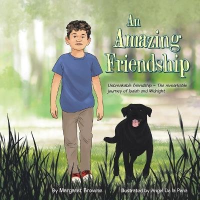 An Amazing Friendship: Unbreakable friendship - The remarkable journey of Isaiah and Midnight - Margaret Browne - cover