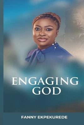 Engaging God - Fanny Ekpekurede - cover