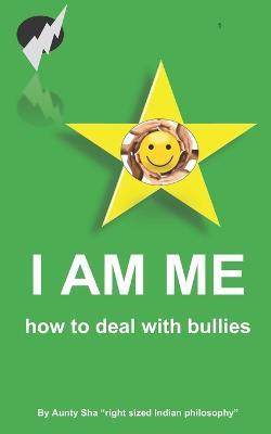 I AM ME - How to deal with bullies - Aunty Sha - cover