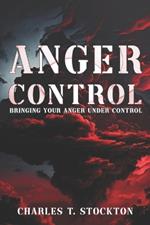 Anger Control: Bringing Your Anger Under Control