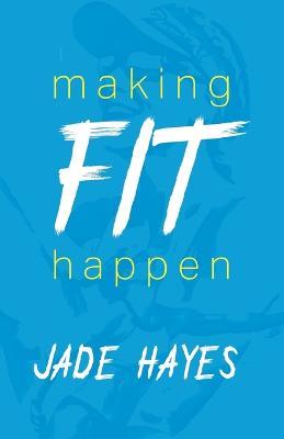 Making Fit Happen: Supporting Student-Athletes On and Off the Court - Jade Hayes - cover