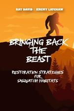 Bringing Back the Beast: Restoration Strategies for Sasquatch Habitats