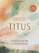 Titus - Bible Study Book with Video Access: Displaying the Gospel of Grace