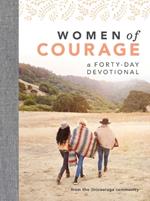 Women of Courage: A 40-Day Devotional with the Bravest Women of the Bible