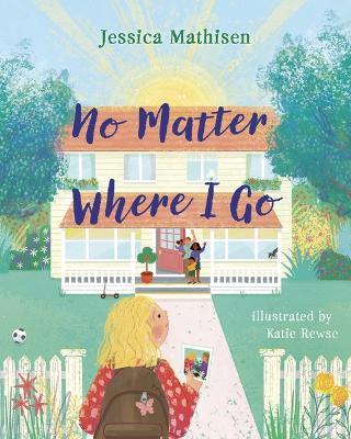 No Matter Where I Go: God's Love for Kids in Foster Care - Jessica Mathisen - cover