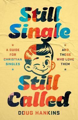 Still Single, Still Called: A Guide for Christian Singles and Those Who Love Them - Doug Hankins - cover