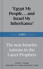 Egypt My People... and Israel My Inheritance: The Non-Israelite Nations in the Latter Prophets