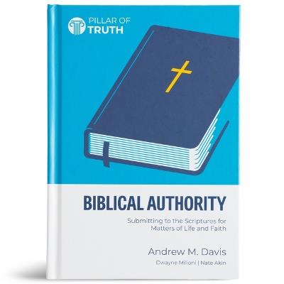 Biblical Authority: Submitting to the Scriptures for Matters of Life and Faith - Andrew M Davis - cover