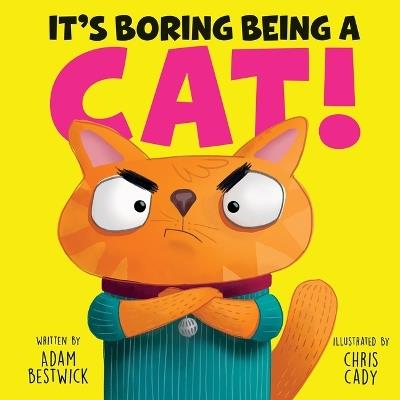 It's Boring Being a Cat! - Adam Bestwick - cover