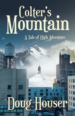 Colter's Mountain: A Tale of High Adventure - Doug Houser - cover