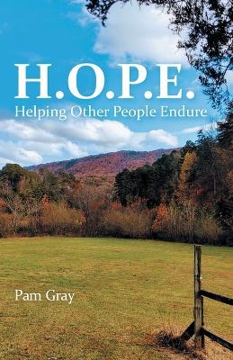 H.O.P.E.: Helping Other People Endure - Pam Gray - cover