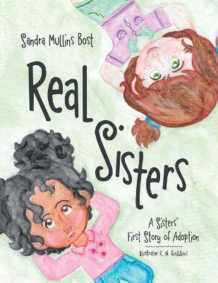 Real Sisters: A Sisters' First Story of Adoption - Sandra Mullins Bost - cover
