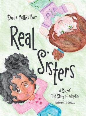 Real Sisters: A Sisters' First Story of Adoption - Sandra Mullins Bost - cover