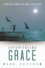 Experiencing Grace: A Thirty-Day Pilgrimage with a Mildly Autistic Mystic