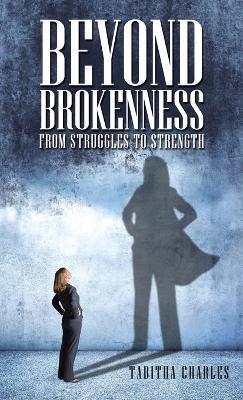 Beyond Brokenness: From Struggles to Strength - Tabitha Charles - cover