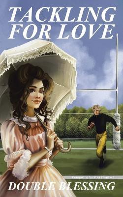 Tackling for Love: Competing for Your Heart - 1 - Double Blessing - cover