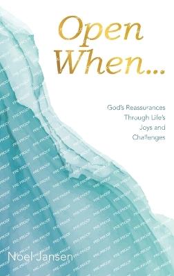 Open When...: God's Reassurances Through Life's Joys and Challenges - Noel Jansen - cover